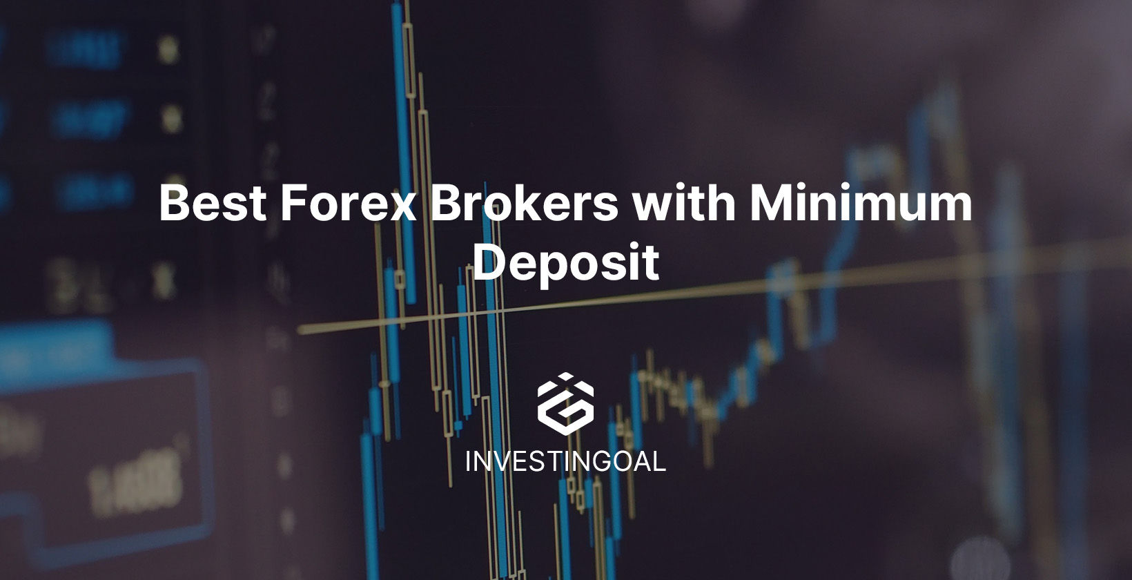 10 Best Minimum Deposit Forex Brokers (2025)