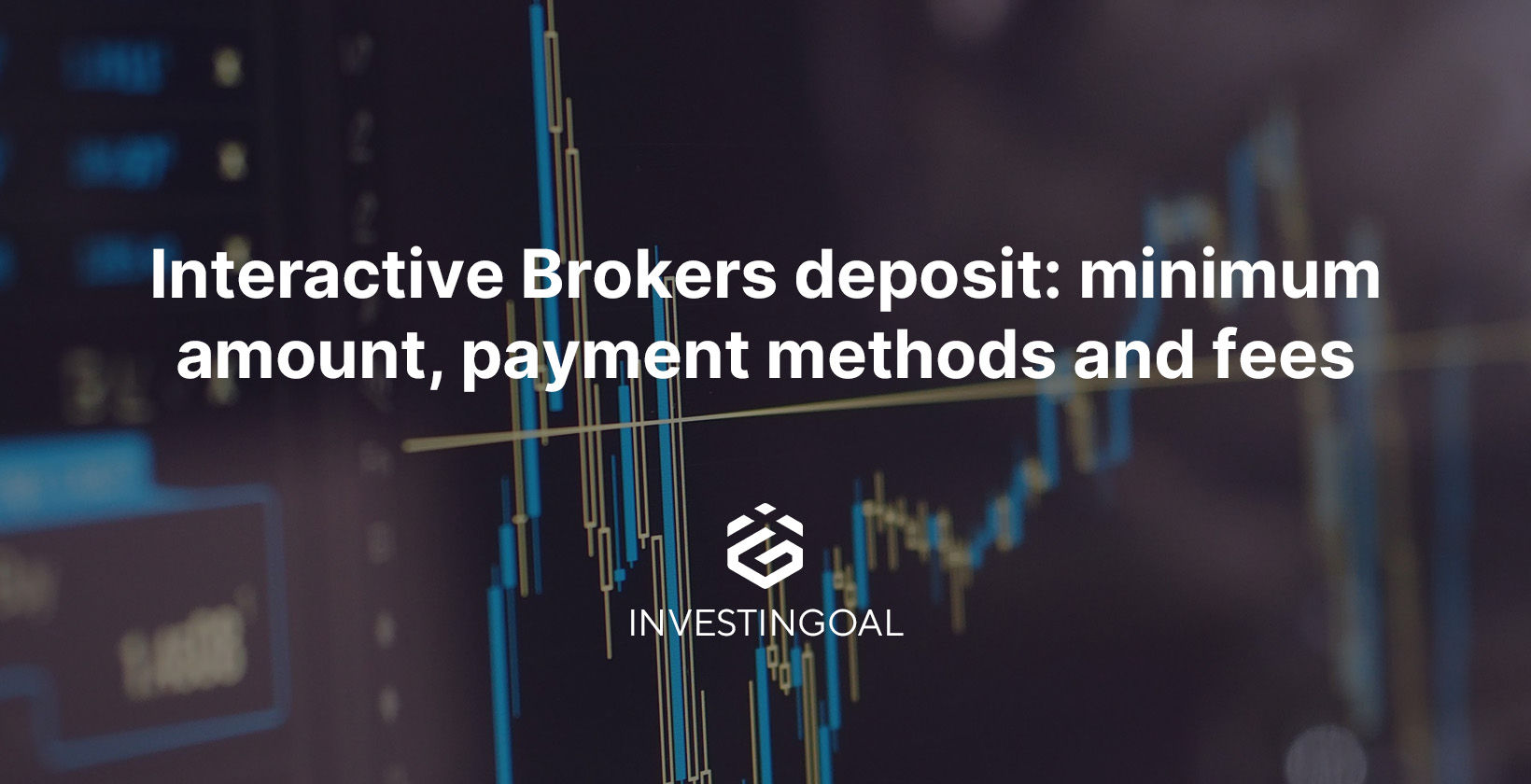 Interactive Brokers deposit minimum methods and fees 2024 InvestinGoal