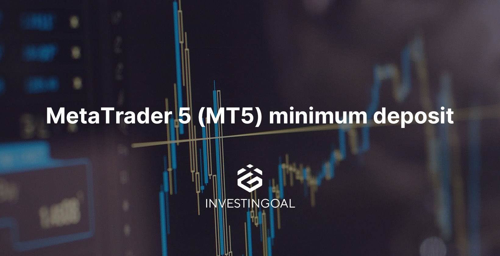 MetaTrader 5 (MT5) Minimum Deposit (2025)