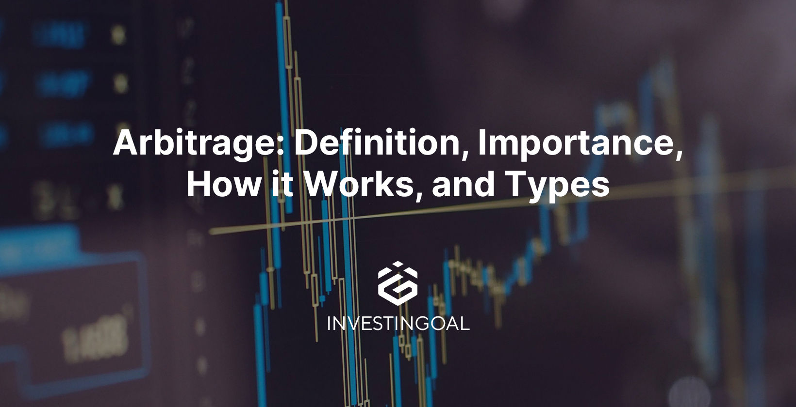 Arbitrage: Definition, Importance, How it Works, and Types