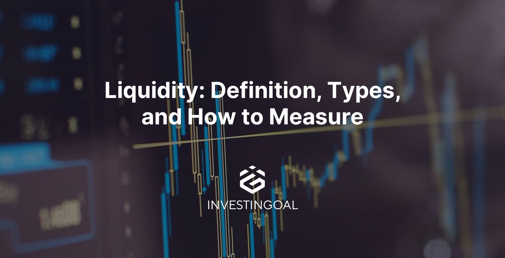 Liquidity: Definition, Types, and How to Measure