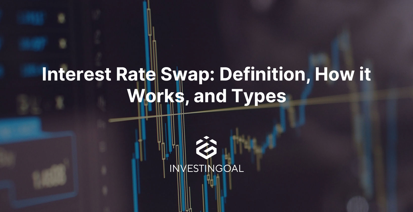 Interest Rate Swap: Definition, How it Works, and Types