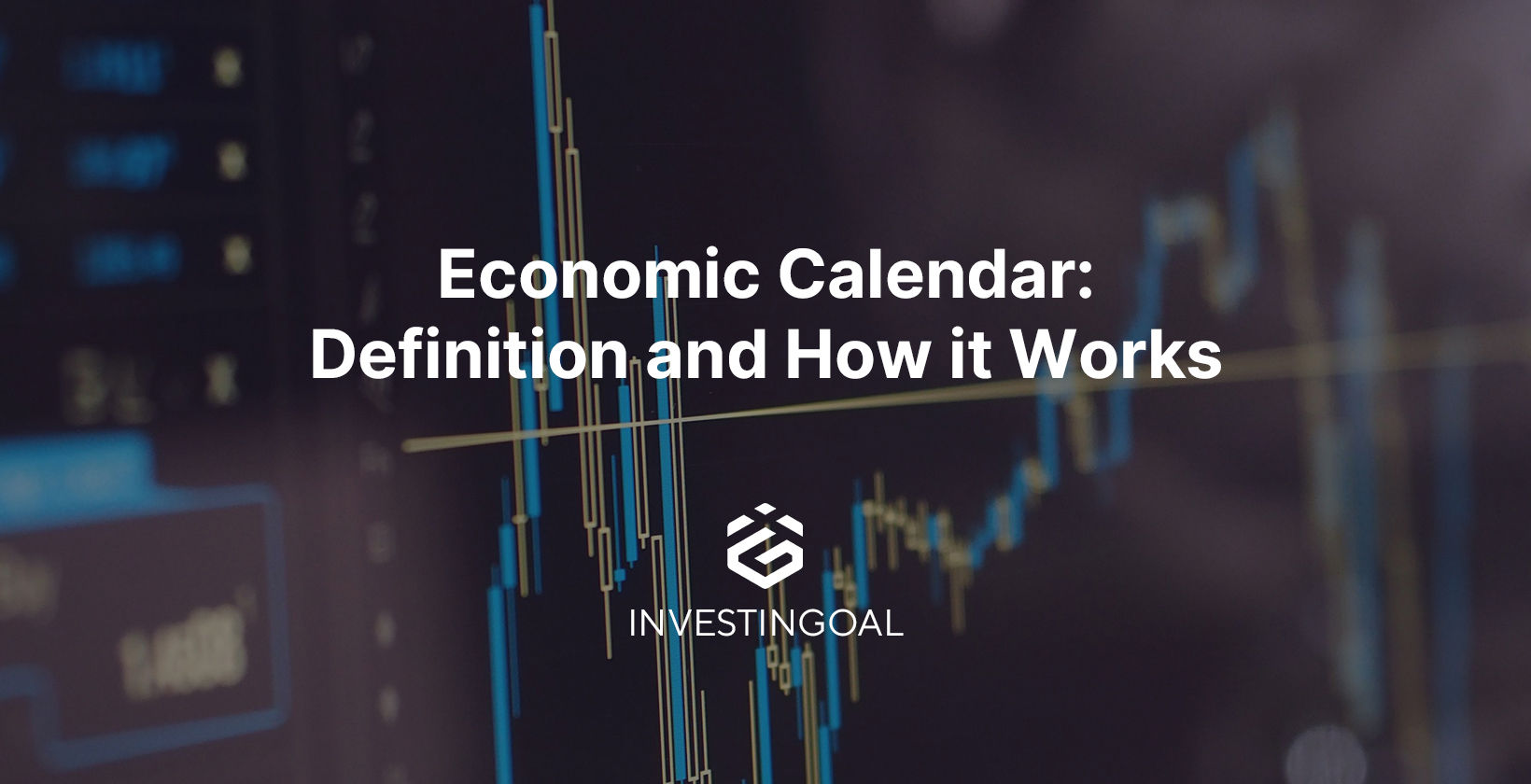 Economic Calendar: Definition, How it Works, and How to use