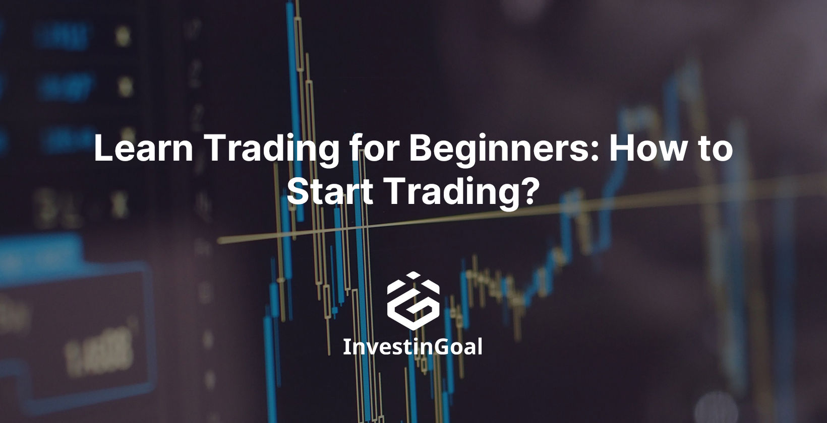 Learn Trading for Beginners: How to Start Trading?